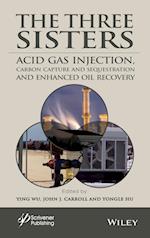 The Three Sisters – Acid Gas Injection, Carbon Capture and Sequestration, and Enhanced Oil Recovery