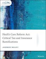 Health Care Reform Act – Critical Tax and Insurance Ramifications
