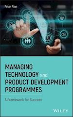 Managing Technology and Product Development Programmes – A Framework for Success