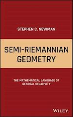 Semi–Riemannian Geometry – The Mathematical Language of General Relativity