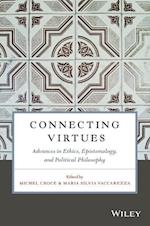 Connecting Virtues – Advances in Ethics, Epistemology, and Political Philosophy