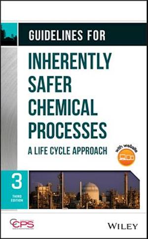 Guidelines for Inherently Safer Chemical Processes  – A Life Cycle Approach, Third Edition