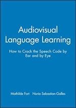 Audiovisual Language Learning – How to Crack the Speech Code by Ear and by Eye
