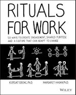 Rituals for Work – 50 Ways to Create Engagement, Shared Purpose, and a Culture of Bottom–Up Innovation