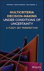 Multicriteria Decision–Making under Conditions of Uncertainty – A Fuzzy Set Perspective