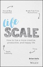 Lifescale – How to Live a More Creative, Productive, and Happy Life