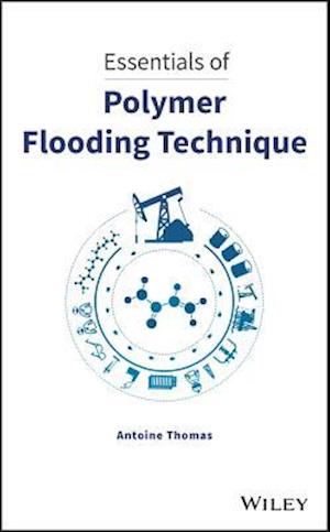 Essentials of Polymer Flooding Technique