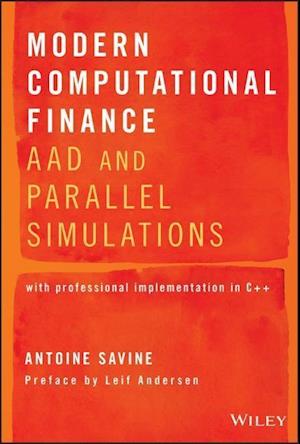 Modern Computational Finance – AAD and Parallel Simuations Volume 1