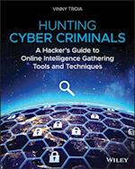 Hunting Cyber Criminals – A Hacker's Guide to Online Intelligence Gathering Tools and Techniques