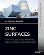 Zinc Surfaces – A Guide to Alloys, Finishes, Fabrication and Maintenance in Architecture and Art