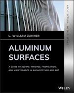 Aluminum Surfaces – A Guide to Alloys, Finishes, Fabrication and Maintenance in Architecture and Art