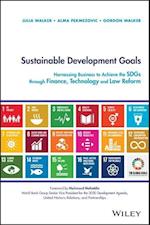 Sustainable Development Goals – Harnessing Business to Achieve the SDGs through Finance, Technology and Law Reform