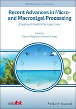 Recent Advances in Micro and Macroalgal Processing  – Food and Health Perspectives