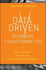 Data Driven Business Transformation – How to Disrupt, Innovate and Stay Ahead of the Competition