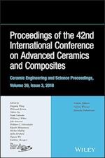 Proceeding of the 42nd International Conference on  Advanced Ceramics and Composites, Ceramic Enginee ring and Science Proceedings Volume 39, Issue 3