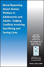Moral Reasoning About Human Welfare in Adolescents  and Adults – Judging Conflicts Involving Sacrificing and Saving Lives