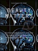 Beauty Matters – Human judgement and the pursuit of new beauties in post–digital architecture