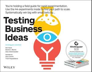 Testing Business Ideas – A Field Guide for Rapid Experimentation