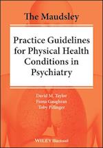 Maudsley Practice Guidelines for Physical Health Conditions in Psychiatry