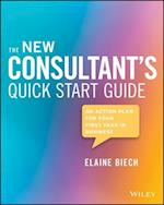 The New Consultant's Quick Start Guide – An Action Plan for Your First Year in Business