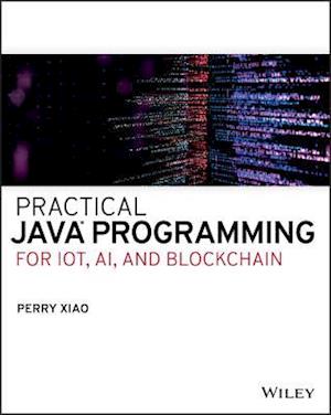 Practical Java Programming for IoT, AI, and Blockchain