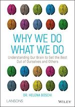 Why We Do What We Do – Understanding our brain to get the best out of ourselves and others