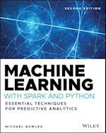 Machine Learning with Spark and Python – Essential  Techniques for Predictive Analytics