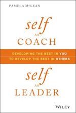 Self as Coach, Self as Leader – Developing the Best in You to Develop the Best in Others