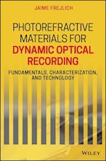 Photorefractive Materials for Dynamic Optical Recording – Fundamentals, Characterization, and Technology