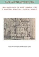 Space and Sound in the British Parliament, 1399 to  the Present – Architecture, Access and Acoustics