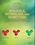 Biologics, Biosimilars, and Biobetters – An Introduction for Pharmacists, Physicians and Other Health Practitioners