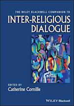 The Wiley–Blackwell Companion to Inter–Religious Dialogue