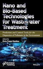 Nano and Bio–Based Technologies for Wastewater Treatment – Prediction and Control Tools for the Dispersion of Pollutants in the Environment