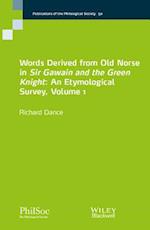 Words Derived from Old Norse in Sir Gawain and the  Green Knight – An Etymological Survey, Volume 1
