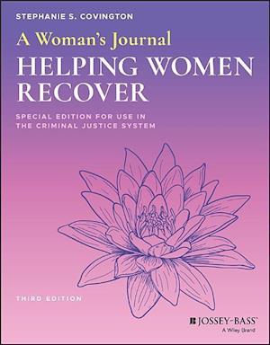 A Woman's Journal – Helping Women Recover, Special  Edition for Use in the Criminal Justice System, 3e