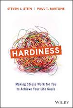 Hardiness – Making Stress Work for You to Achieve Your Life Goals