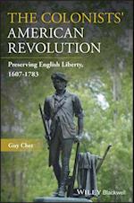 The Colonists' American Revolution – Preserving English Liberty, 1607–1783