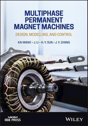 Multiphase Permanent Magnet Machines: Design, Mode lling, and Control