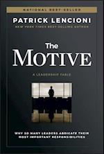 The Motive – Why So Many Leaders Abdicate Their Most Important Responsibilities