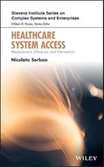 Healthcare System Access – Measurement, Inference,  and Intervention