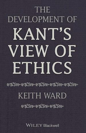 The Development of Kant's View of Ethics