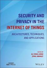 Security and Privacy in the Internet of Things – Architectures, Techniques, and Applications