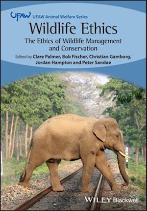 Wildlife Ethics: The Ethics of Wildlife Management  and Conservation