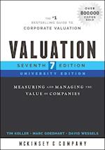 Valuation, University Edition, Seventh Edition – Measuring and Managing the Value of Companies