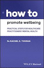 How to Promote Wellbeing – Practical Steps for Healthcare Practitioners' Mental Health