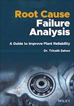 Root Cause Failure Analysis – A Guide to Improve Plant Reliability