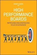 High Performance Boards – A Practical Guide to Improving and Energizing your Governance