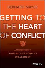 Getting to the Heart of Conflict:  A Framework for  Constructive Conflict Engagement