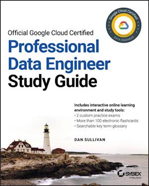 Official Google Cloud Certified Professional Data Engineer Study Guide