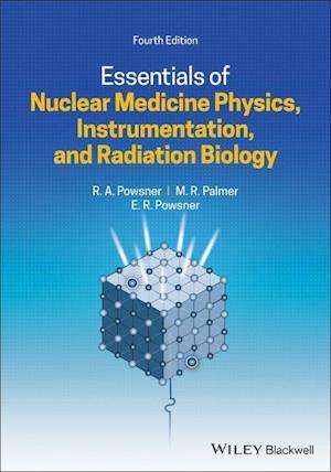 Essentials of Nuclear Medicine Physics, Instrumentation, and Radiation Biology 4e